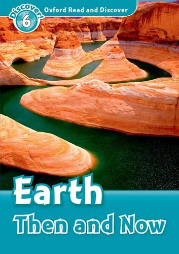 Oxford Read and Discover: Level 6: Earth Then and Now - Paperback