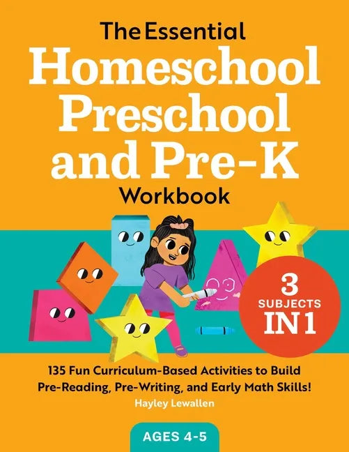 The Essential Homeschool Preschool and Pre-K Workbook: 135 Fun Curriculum-Based Activities to Build Pre-Reading, Pre-Writing, and Early Math Skills! - Paperback
