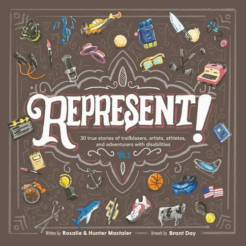 Represent!: 30 True Stories of Trailblazers, Artists, Athletes, and Adventurers with Disabilities (Volume 1) - Paperback