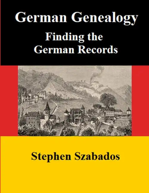 German Genealogy: Finding the German Records - Paperback