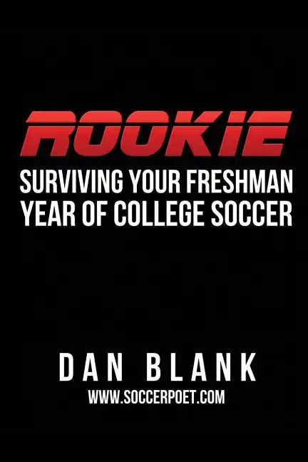 Rookie: Surviving Your Freshman Year of College Soccer - Paperback