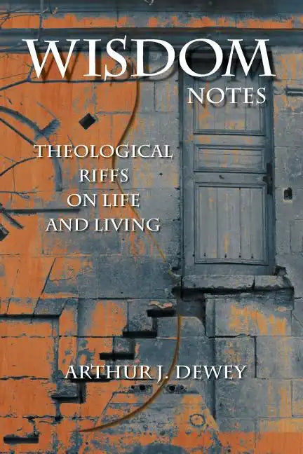 Wisdom Notes: Theological Riffs on Life and Living - Paperback