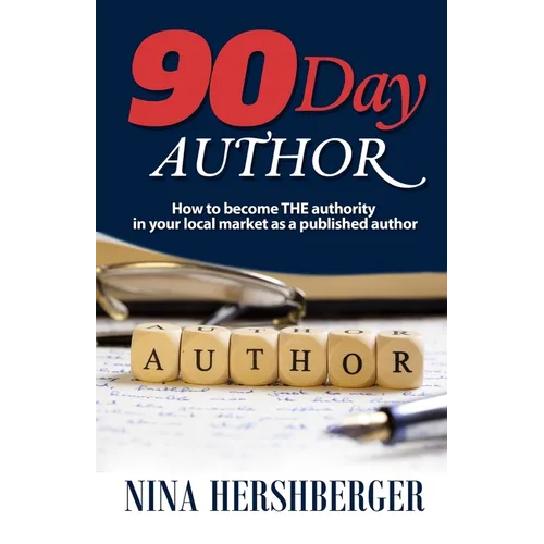 90 Day Author: How to become the authority in your local market as a published author - Paperback