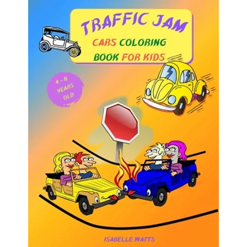 Traffic Jam - Coloring Book for Kids: This Fun Children's Coloring Book Will Help Your 4-8 Years Old Kids Learn More About Cars and Trucks - 8.5 x 11 - Paperback