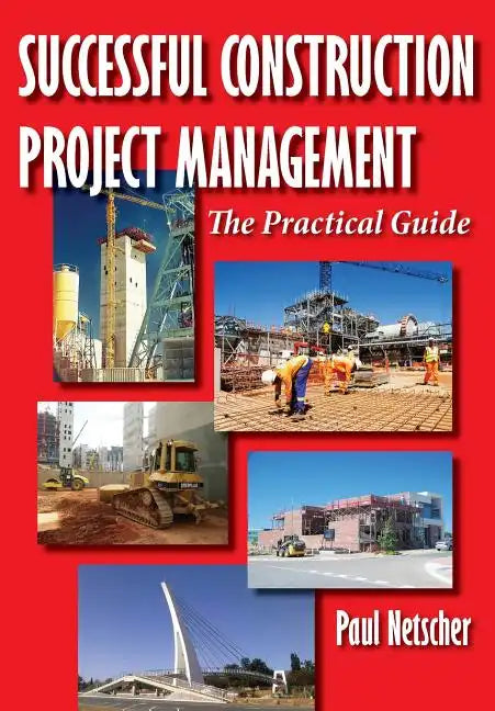 Successful Construction Project Management: The Practical Guide - Paperback