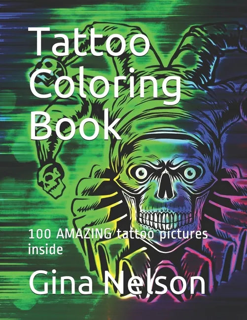 Tattoo Coloring Book: 100 AMAZING tattoo pictures inside - Paperback