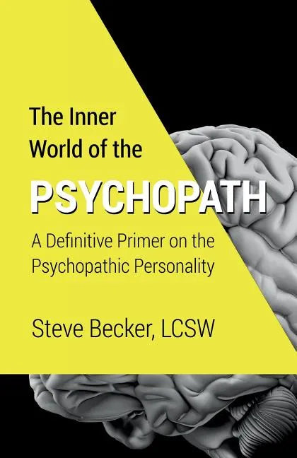 The Inner World of the Psychopath: A definitive primer on the psychopathic personality - Paperback