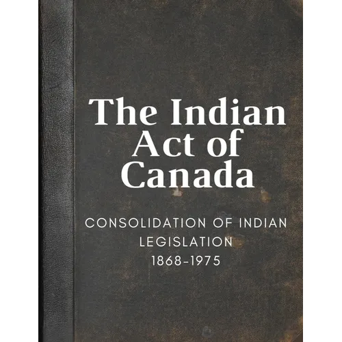 The Indian Act of Canada - Paperback