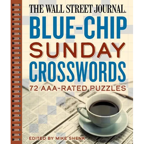 The Wall Street Journal Blue-Chip Sunday Crosswords: 72 Aaa-Rated Puzzles - Spiral