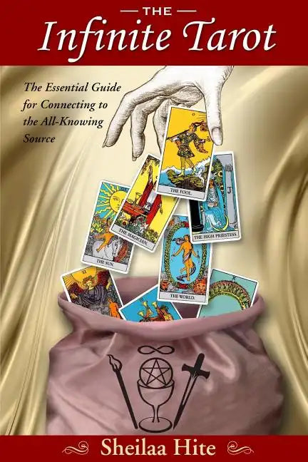 The Infinite Tarot: The Essential Guide for Connecting to the All-Knowing Source - Paperback