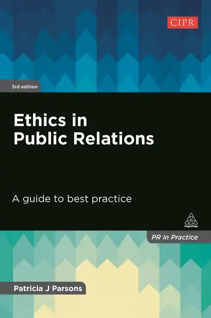 Ethics in Public Relations: A Guide to Best Practice - Paperback