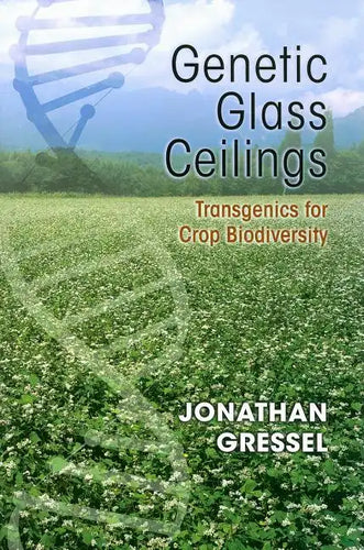 Genetic Glass Ceilings: Transgenics for Crop Biodiversity - Hardcover