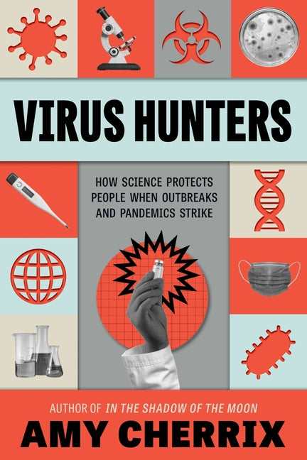 Virus Hunters: How Science Protects People When Outbreaks and Pandemics Strike - Hardcover