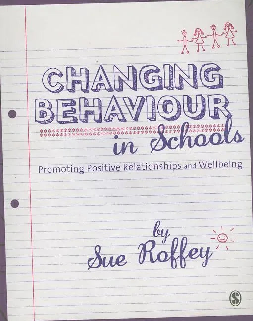 Changing Behaviour in Schools: Promoting Positive Relationships and Wellbeing - Paperback