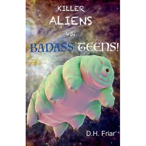 Killer Aliens vs. Badass Teens! - Paperback