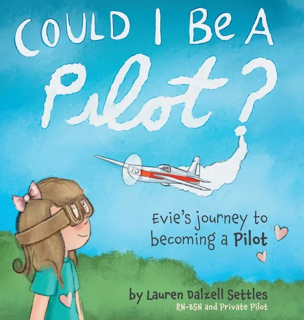 Could I Be a Pilot?: Evie's Journey to Becoming a Pilot - Hardcover
