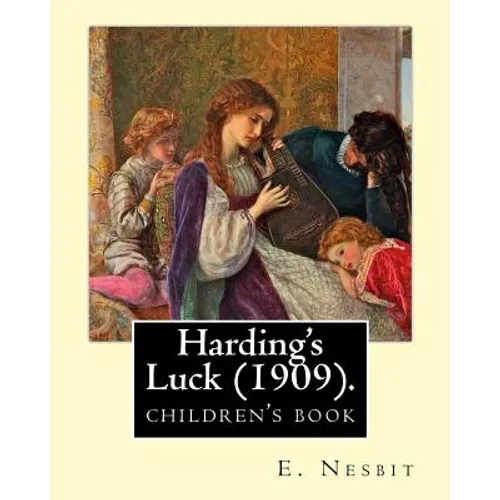 Harding's Luck (1909). By: E. Nesbit, illustrated By: H. R. Millar (1869 - 1942): The second (and last) story in the Time-travel/Fantasy 