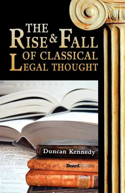 The Rise and Fall of Classical Legal Thought - Paperback