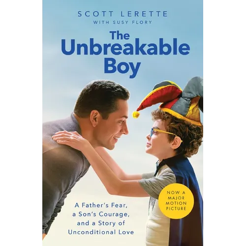 The Unbreakable Boy: A Father's Fear, a Son's Courage, and a Story of Unconditional Love (Now a Major Motion Picture Starring Zachary Levi) - Paperback