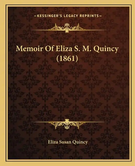 Memoir Of Eliza S. M. Quincy (1861) - Paperback
