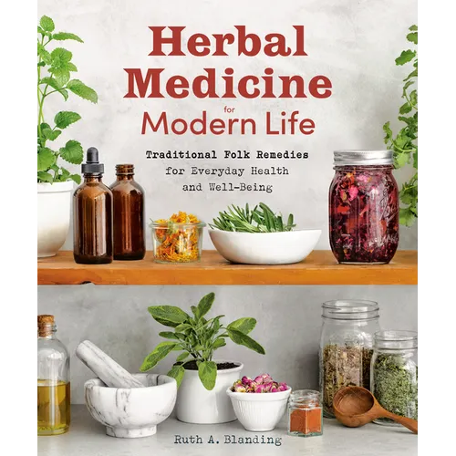 Herbal Medicine for Modern Life: Traditional Folk Remedies for Everyday Health and Well-Being - Paperback