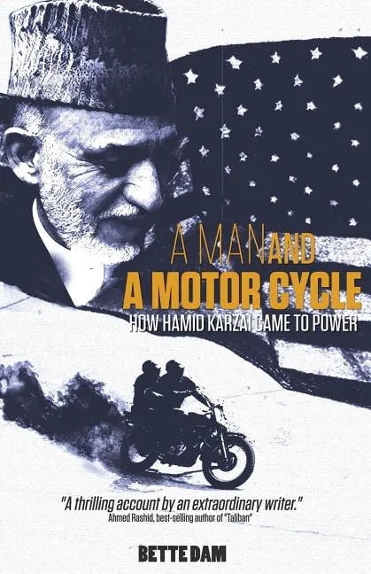 A Man and A Motorcycle: How Hamid Karzai Came to Power - Paperback