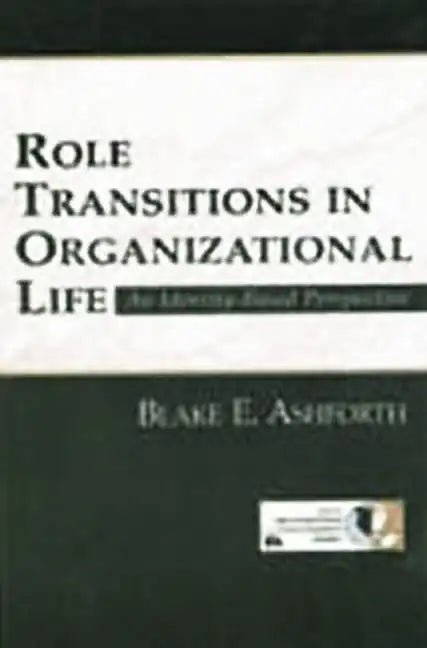 Role Transitions in Organizational Life: An Identity-based Perspective - Paperback