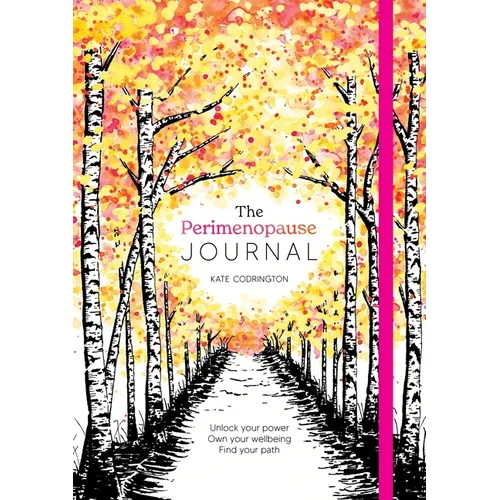 The Perimenopause Journal: Unlock Your Power, Own Your Well-Being, Find Your Path - Hardcover