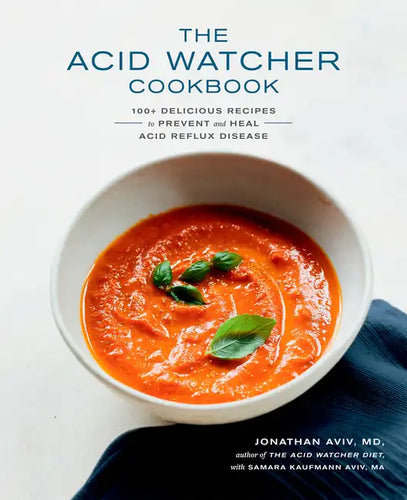 The Acid Watcher Cookbook: 100+ Delicious Recipes to Prevent and Heal Acid Reflux Disease - Paperback