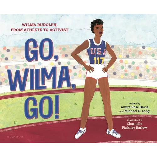 Go, Wilma, Go!: Wilma Rudolph, from Athlete to Activist - Hardcover