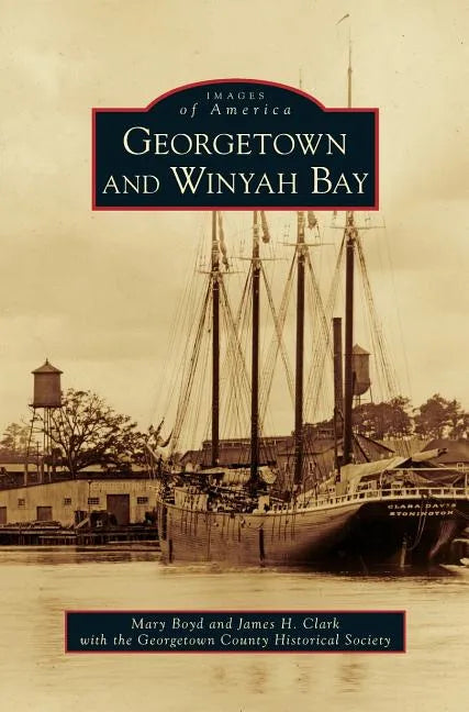 Georgetown and Winyah Bay - Hardcover
