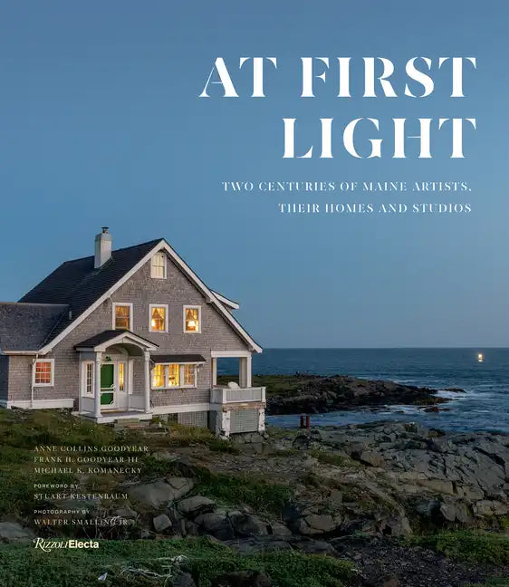 At First Light: Two Centuries of Maine Artists, Their Homes and Studios - Hardcover