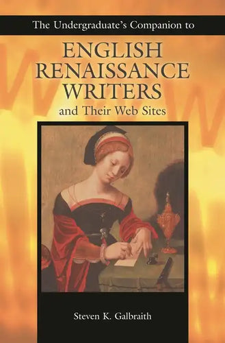 The Undergraduate's Companion to English Renaissance Writers and Their Web Sites - Paperback