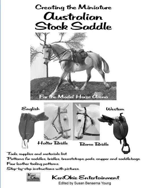 Creating the Miniature Australian Stock Saddle: For the Model Horse Arena - Paperback