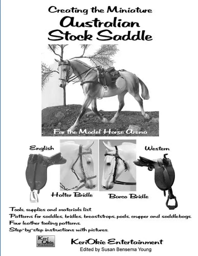 Creating the Miniature Australian Stock Saddle: For the Model Horse Arena - Paperback