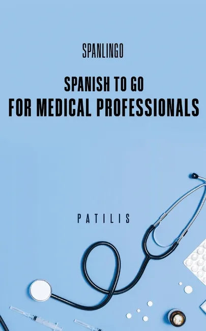 SPANISH TO GO For Medical Professionals - Paperback