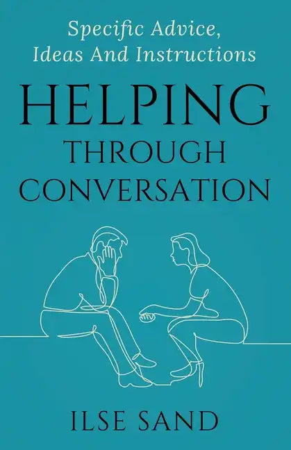Helping Through Conversation: Specific advice, ideas and instructions - Paperback