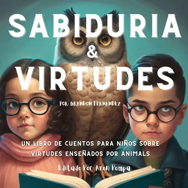 Sabiduria & Virtudes: Un Libro de cuentos para niños sobre virtudes enseñados por animals (Spanish Edition) - Paperback
