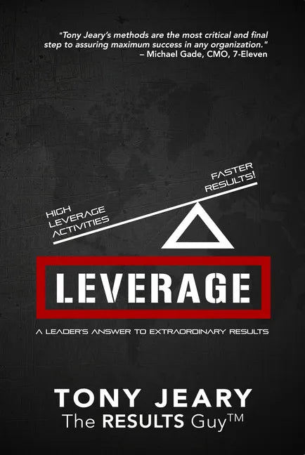 Leverage: High Leverage Activities = the Right Results Faster! - Paperback