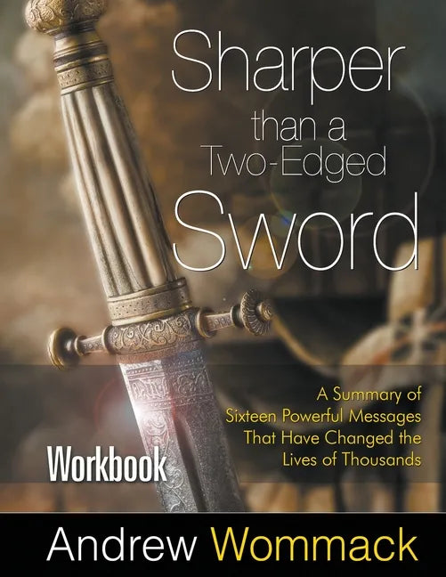 Sharper Than a Two-Edged Sword Workbook: A Summary of Sixteen Powerful Messages That Have Changed the Lives of Thousands - Paperback