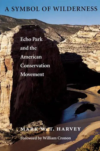 A Symbol of Wilderness: Echo Park and the American Conservation Movement - Paperback
