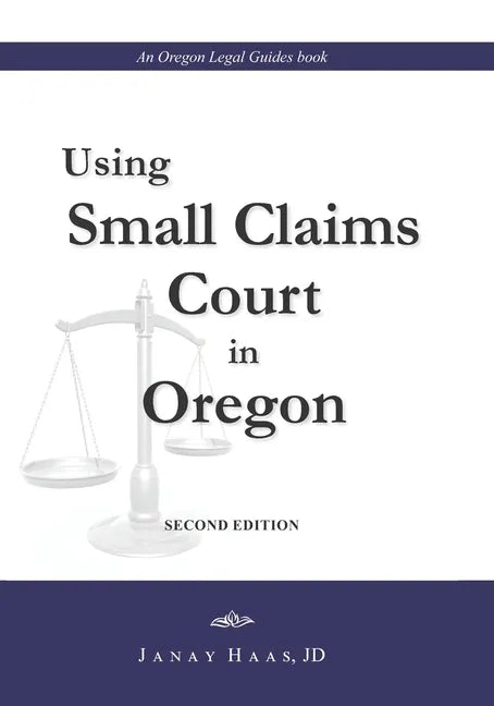 Using Small Claims Court in Oregon, Second Edition: An Oregon Legal Guides Book - Paperback