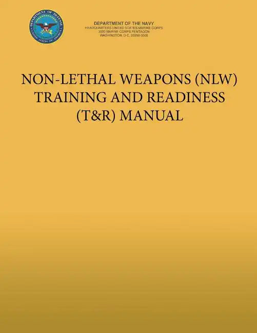 Non-Lethal Weapons (NLW) Training and Readiness (T&R) Manual - Paperback