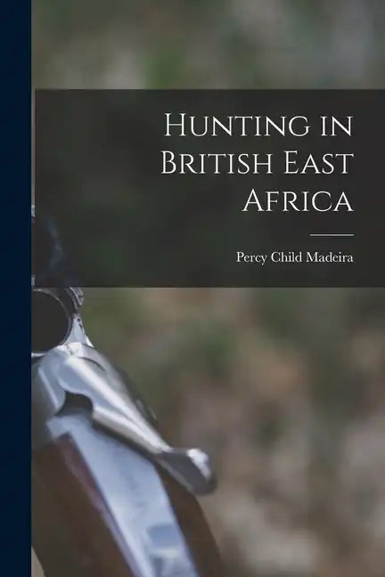 Hunting in British East Africa - Paperback