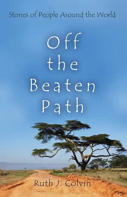 Off the Beaten Path: Stories of People Around the World - Hardcover