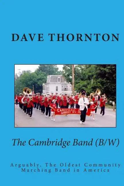 The Cambridge Band (19th Century): Arguably, The Oldest Community Marching Band in America - Paperback