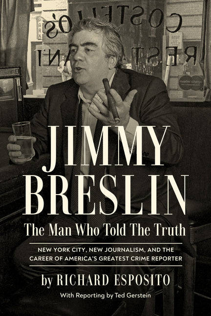 Jimmy Breslin: The Man Who Told the Truth - Hardcover