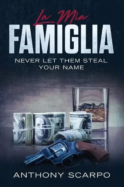 La Mia Famiglia: Never Let Them Steal Your Name - Paperback