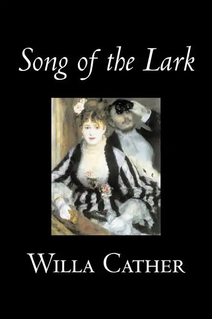Song of the Lark by Willa Cather, Fiction, Short Stories, Literary, Classics - Paperback