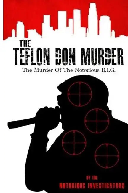 The Teflon Don Murder: The Murder Of The Notorious BIG - Paperback